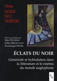 Max Duperray et Gilles Menegaldo - Eclats du noir - Généricité et hybridation dans la littérature et le cinéma du monde anglophone.