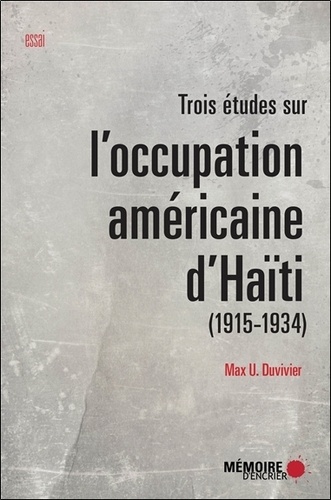 Trois études sur loccupation américaine dHaïti (1915-1934)  édition revue et augmentée