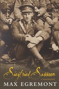 Max Egremont - Siegfried Sassoon - A Biography.