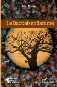 Max Elisée - Le baobab enflammé.