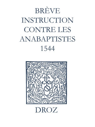 Recueil des opuscules 1566. Brève instruction contre les anabaptistes (1544)