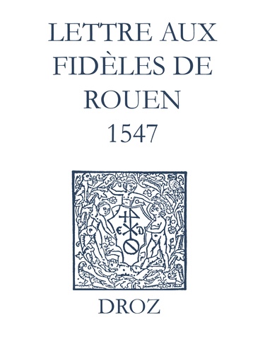 Recueil des opuscules 1566. Lettre aux dèles de Rouen (1547)