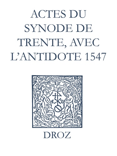 Recueil des opuscules 1566. Actes du Synode de Trente, avec l’antidote (1547)
