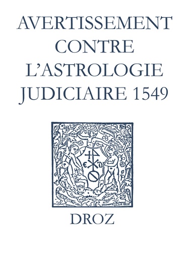 Recueil des opuscules 1566. Avertissement contre l’astrologie judiciaire (1549)