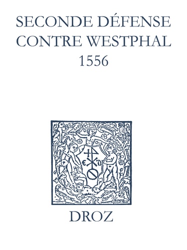 Recueil des opuscules 1566. Seconde défense contre Westphal (1556)