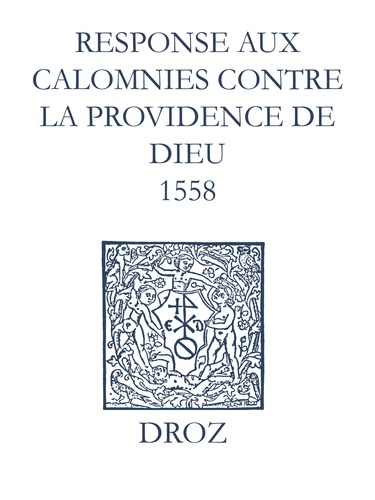 Recueil des opuscules 1566. Response aux calomnies contre la providence de Dieu (1558)
