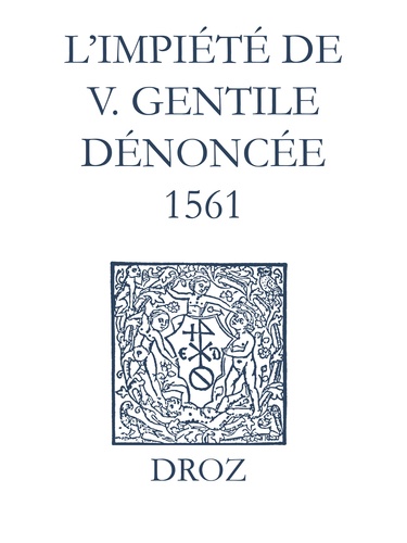 Recueil des opuscules 1566. L’impiété de V. Gentile dénoncée (1561)
