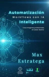 Automatización Inteligente: Workflows con IA Optimiza procesos empresariales con inteligencia artificial