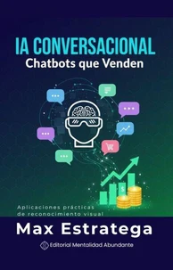 IA Conversacional: Chatbots que Venden Diseña asistentes virtuales que generan ingresos
