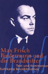 Max Frisch - Biedermann und die Brandstifter - Ein Lehrstück ohne Lehre.
