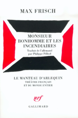 Max Frisch - Monsieur Bonhomme Et Les Incendiaires. Pieces Didactiques Sans Doctrine.