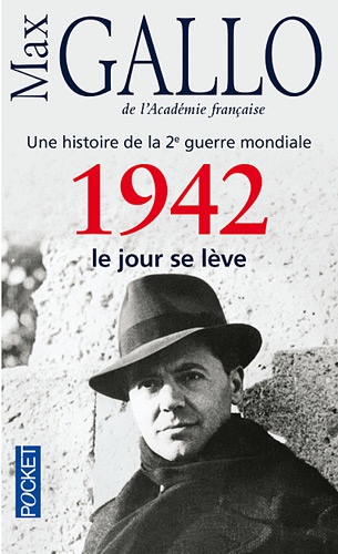 Max Gallo - 1942, le jour se lève - Une histoire de la 2e guerre mondiale.