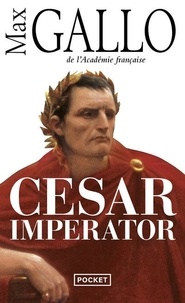Max Gallo - Cesar Imperator.