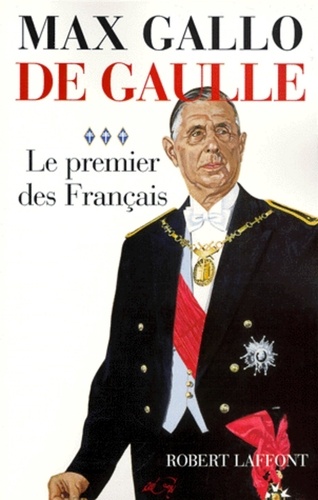 De Gaulle. Tome 3, Le premier des Français