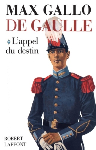 De Gaulle. Tome 1, L'Appel du Destin