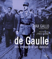 Max Gallo - De Gaulle - Les images d'un destin.