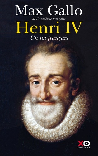 Henri IV. Un roi français