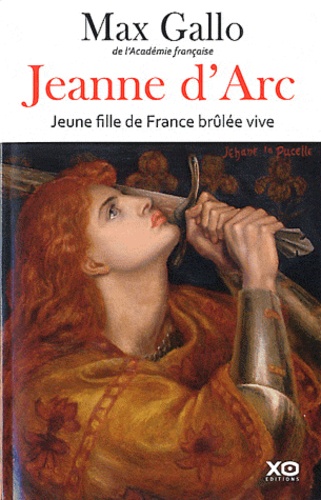 Max Gallo - Jeanne d'Arc - Jeune fille de France brûlée vive.