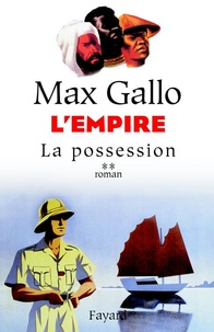 Max Gallo - L'Empire, tome 2 - La possession.