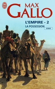 Max Gallo - L'empire Tome 2 : La possession.