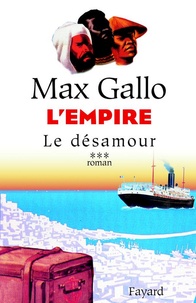 Max Gallo - L'Empire, tome 3 - Le désamour.