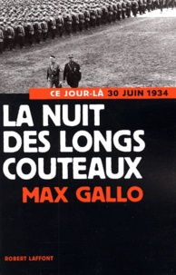 Max Gallo - La Nuit Des Longs Couteaux. 30 Juin 1934.