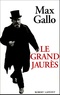 Max Gallo - Le Grand Jaurès.