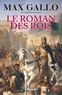 Max Gallo - Le Roman des Rois.