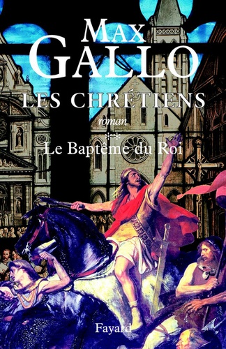 Les Chrétiens, tome 2. Le Baptême du Roi