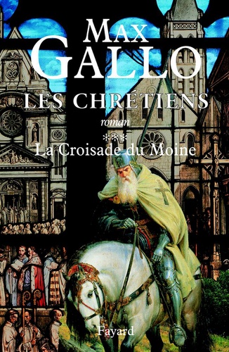 Les Chrétiens, tome 3. La Croisade du Moine