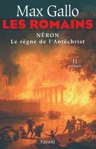 Max Gallo - Les Romains - Néron, le règne de l'Antichrist.