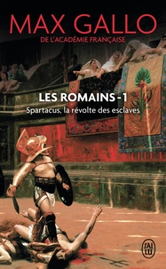 Max Gallo - Les Romains Tome 1 : Spartacus - La révolte des esclaves.