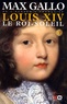 Max Gallo - Louis XIV Tome 1 : Le Roi-Soleil.