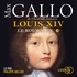 Max Gallo - Louis XIV - Tome 1, Le roi-soleil.