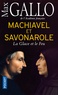 Max Gallo - Machiavel et Savonarole - La glace et le feu.