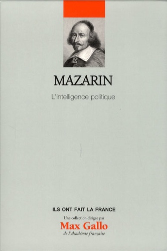 Max Gallo et Nicolas Milovanovic - Mazarin - L'intelligence politique.