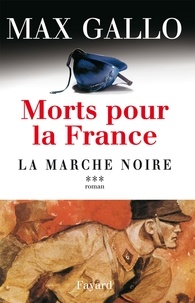 Max Gallo - Morts pour la France, tome 3 - La Marche noire.