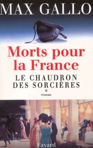 Max Gallo - Morts pour la France - Tome 1, Le chaudron des sorcières.
