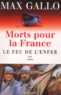 Max Gallo - Morts pour la France - Tome 2, Le feu de l'enfer.