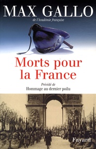 Max Gallo - Morts pour la France - Précédé de Hommage au dernier poilu.