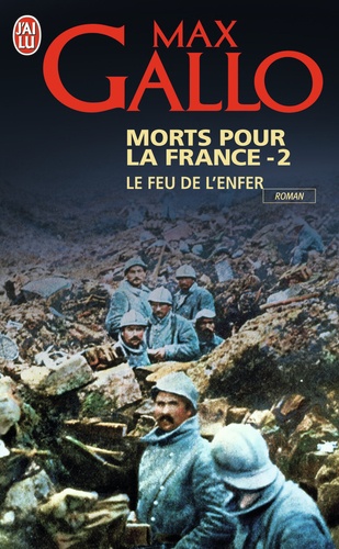 Max Gallo - Morts pour la France - Tome 2 Le feu de l'enfer (1916-1917).