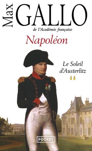 Max Gallo - Napoléon - Tome 2, Le soleil d'Austerlitz.