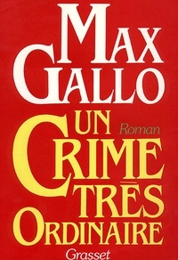 Max Gallo - Un crime très ordinaire.