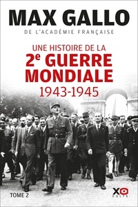 Max Gallo - Une histoire de la Deuxième Guerre mondiale - Tome 2, 1943, le souffle de la victoire ; 1944-1945, le triomphe de la liberté.