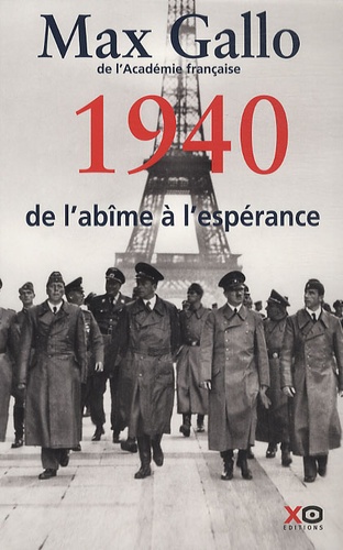 Max Gallo - Une histoire de la Deuxième Guerre mondiale - Tome 1, 1940, de l'abîme à l'espérance.