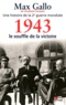 Max Gallo - Une histoire de la Deuxième Guerre mondiale - Tome 4, 1943, le souffle de la victoire.