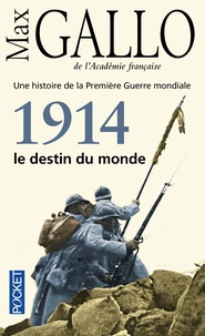 Max Gallo - Une histoire de la Première Guerre mondiale - Tome 1, 1914, le destin du monde.