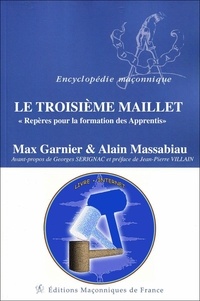 Max Garnier et Alain Massabiau - Le troisième Maillet - Repères pour la formation des Apprentis.