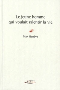 Le jeune homme qui voulait ralentir la vie