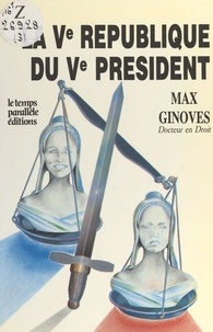 Max Ginovès - La Ve République du Ve Président.